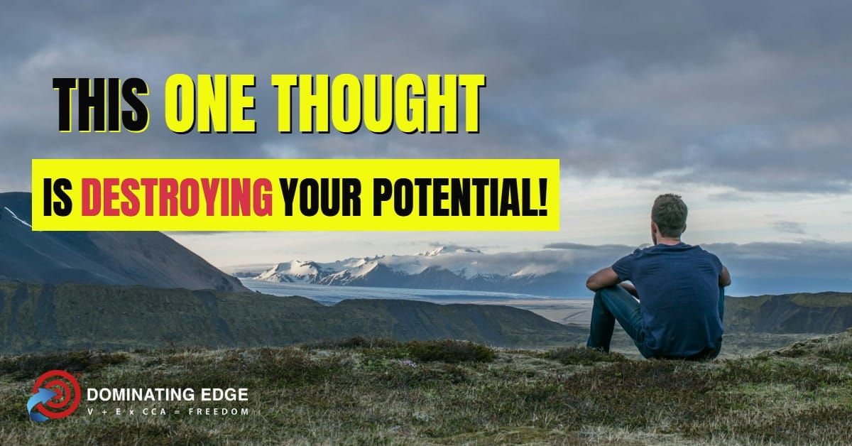 This ONE Thought Is Destroying Your Potential!