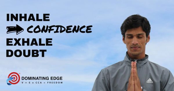 INHALE CONFIDENCE – EXHALE DOUBT