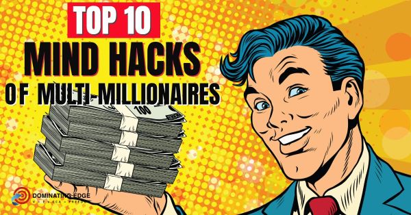 THE TOP 10 MIND HACKS OF MULTI-MILLIONAIRES