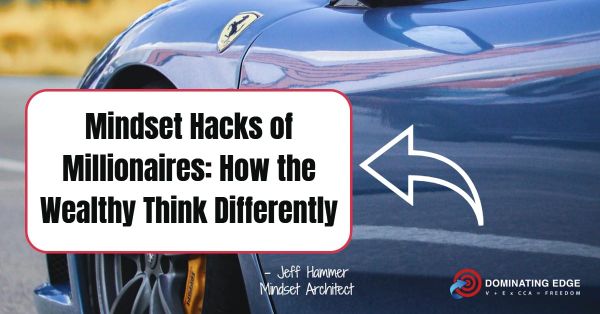 Mindset Hacks of Millionaires: How the Wealthy Think Differently