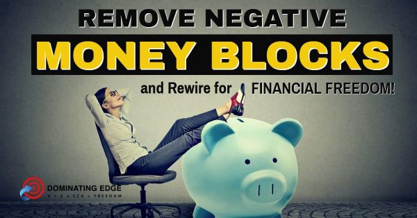 How to Remove Negative Money Blocks and Rewire for Financial Freedom