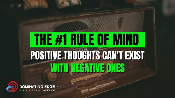The One Rule of the Mind: Positive Thoughts Can’t Exist With Negative Ones