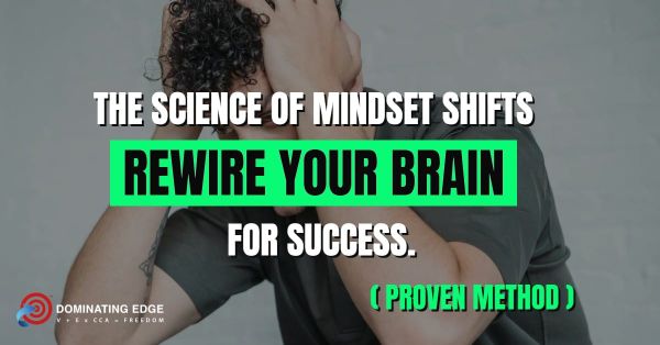 The Science of Mindset Shifts: Rewire Your Brain for Success (Proven Method!)