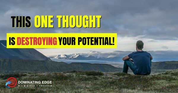 This ONE Thought Is Destroying Your Potential!