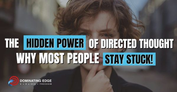 The Hidden Power of Directed Thought: Why Most People Stay Stuck!