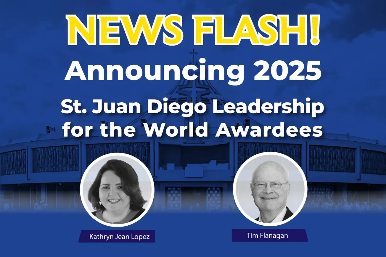 Announcing 2025 St. Juan Diego Leadership for the World Awardees