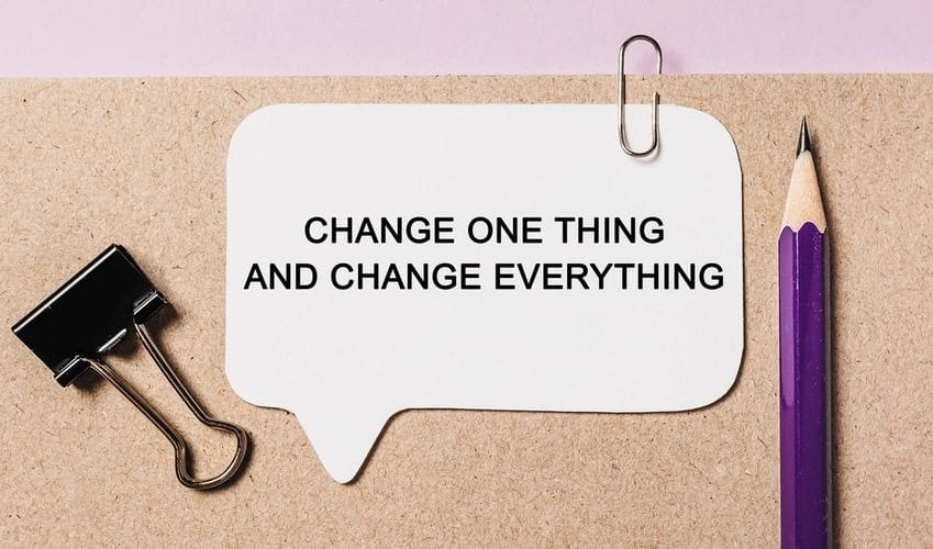 Pencil and paper depicting change one thing, you change everything