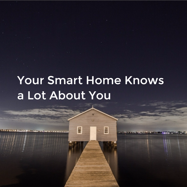 Your Smart Home Knows a Lot About You