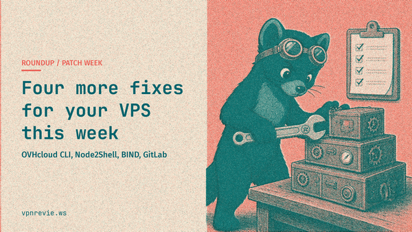 Four more fixes for your VPS this week