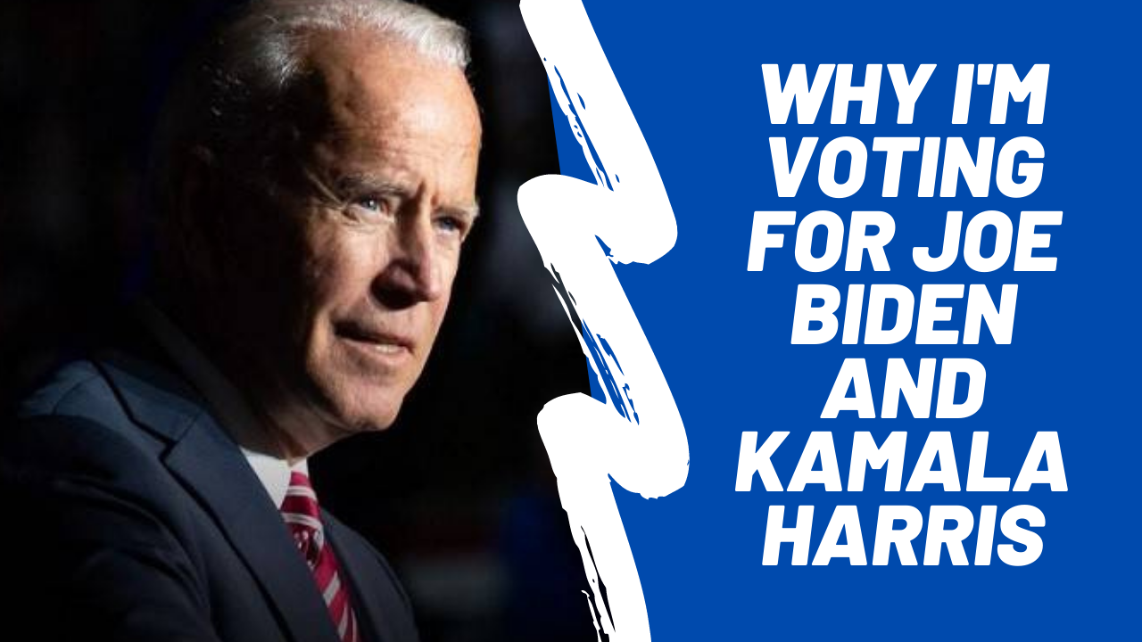 Why I'm voting for Biden/Harris 2020