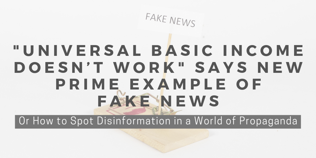 ‘Universal Basic Income Doesn’t Work’ Says New Prime Example of Fake News