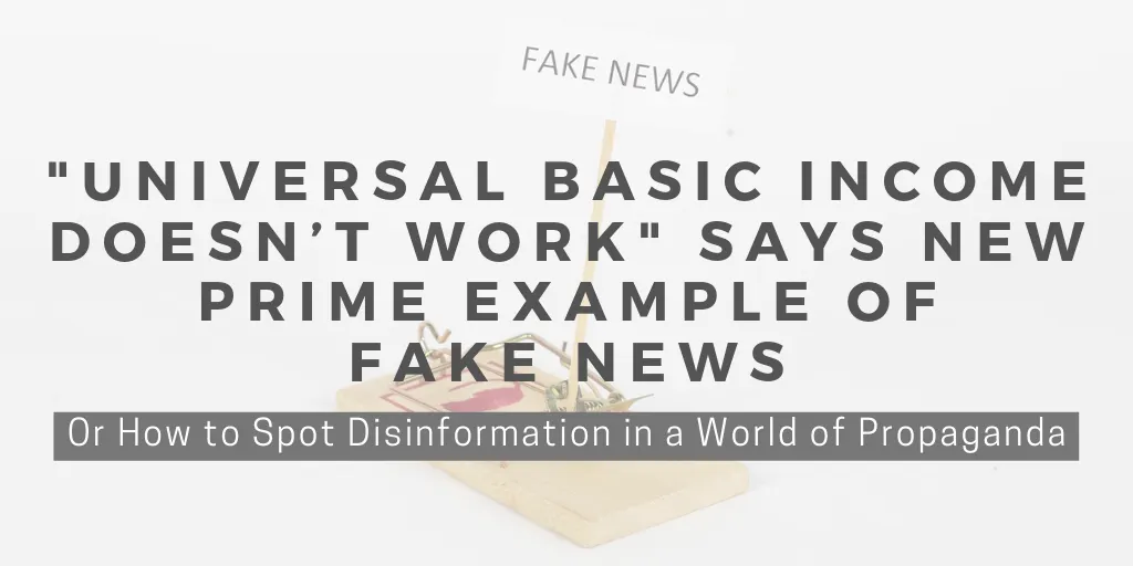 ‘Universal Basic Income Doesn’t Work’ Says New Prime Example of Fake News