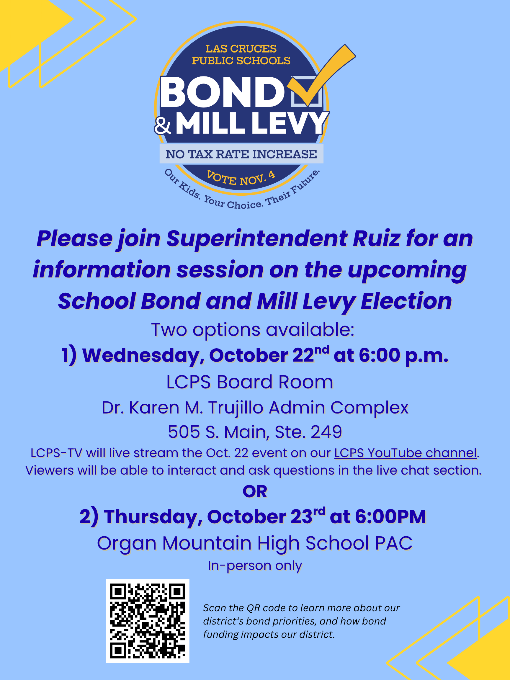 A blue and yellow flyer from Las Cruces Public Schools promoting the upcoming school bond and mill levy election. The top features the LCPS logo and the text “Bond & Mill Levy – No Tax Rate Increase – Vote Nov. 4 – Our Kids. Your Choice. Their Future.” Below, it invites the public to join Superintendent Ignacio Ruiz for information sessions on Oct. 22 and Oct. 23, listing times, locations and livestream details, with a QR code for more information.