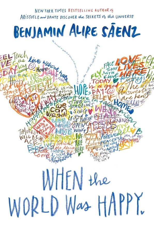 Book cover for Benjamin Alire Sáenz’s When the World Was Happy, with a butterfly formed from colorful handwritten words on a white background.