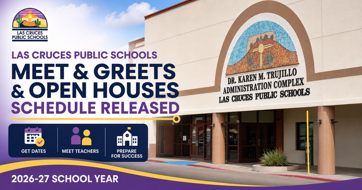 Las Cruces Public Schools releases 2026 meet-and-greet, open house schedule