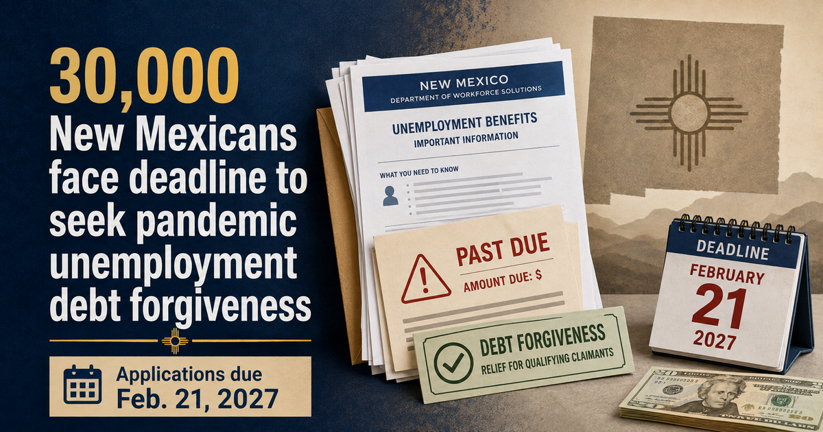 Nearly 30,000 New Mexicans face deadline to seek pandemic unemployment debt forgiveness