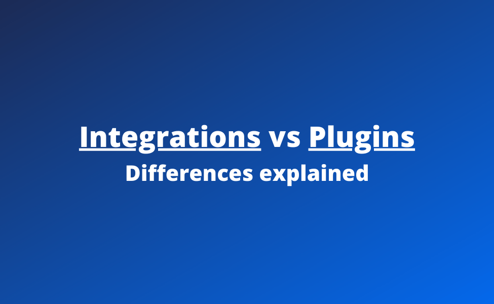 Integrations vs plugins, differences explained.
