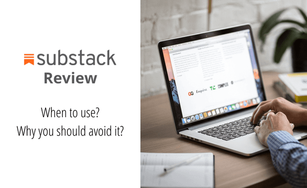 Substack review. When to use? Why you should avoid it?