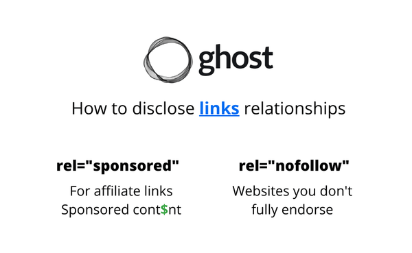 How to disclose links relationships. rel="sponsored" affiliate and sponsored content, rel="nofollow" website not endorsed.