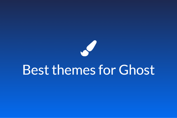 Best themes for Ghost CMS.