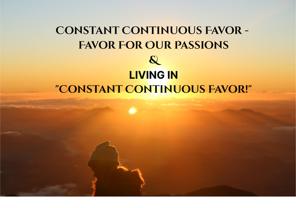 The Promise Within Your God Inspired Passion Is In Harmony With His "Favor" = Sucess!