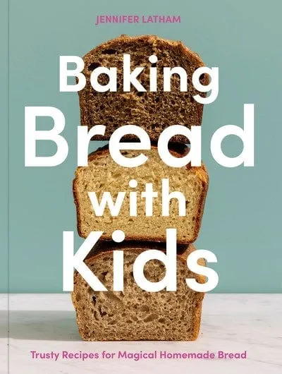 'Baking Bread with Kids,' by Jennifer Latham