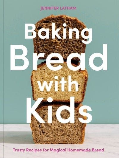 'Baking Bread with Kids,' by Jennifer Latham