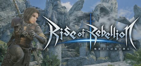 Rise of Rebellion (Rise of Rebellion～地罰上らば竜の降る～) 