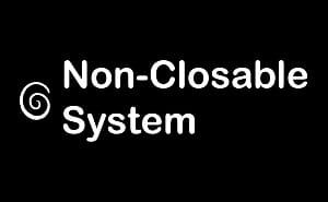 Non-Closable System