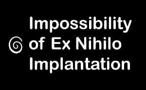 Impossibility of Ex Nihilo Implantation