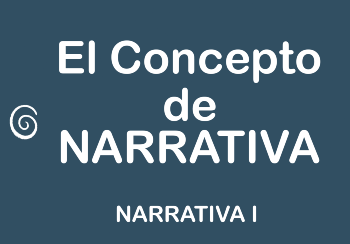 Sobre el concepto de NARRATIVA