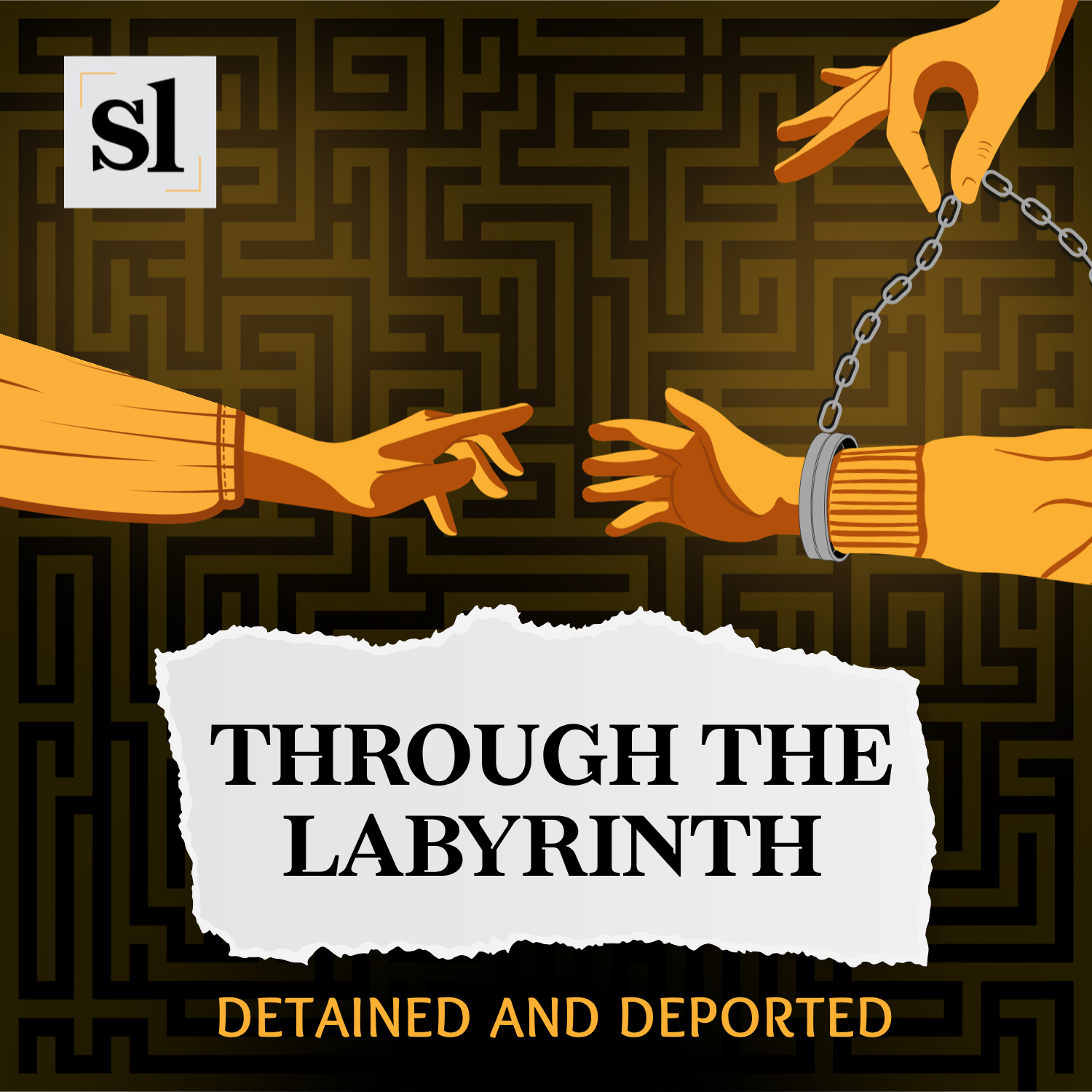 A podcast cover for "Through the Labyrinth: Detained and Deported" features two hands reaching toward each other, with one in handcuffs being pulled away.