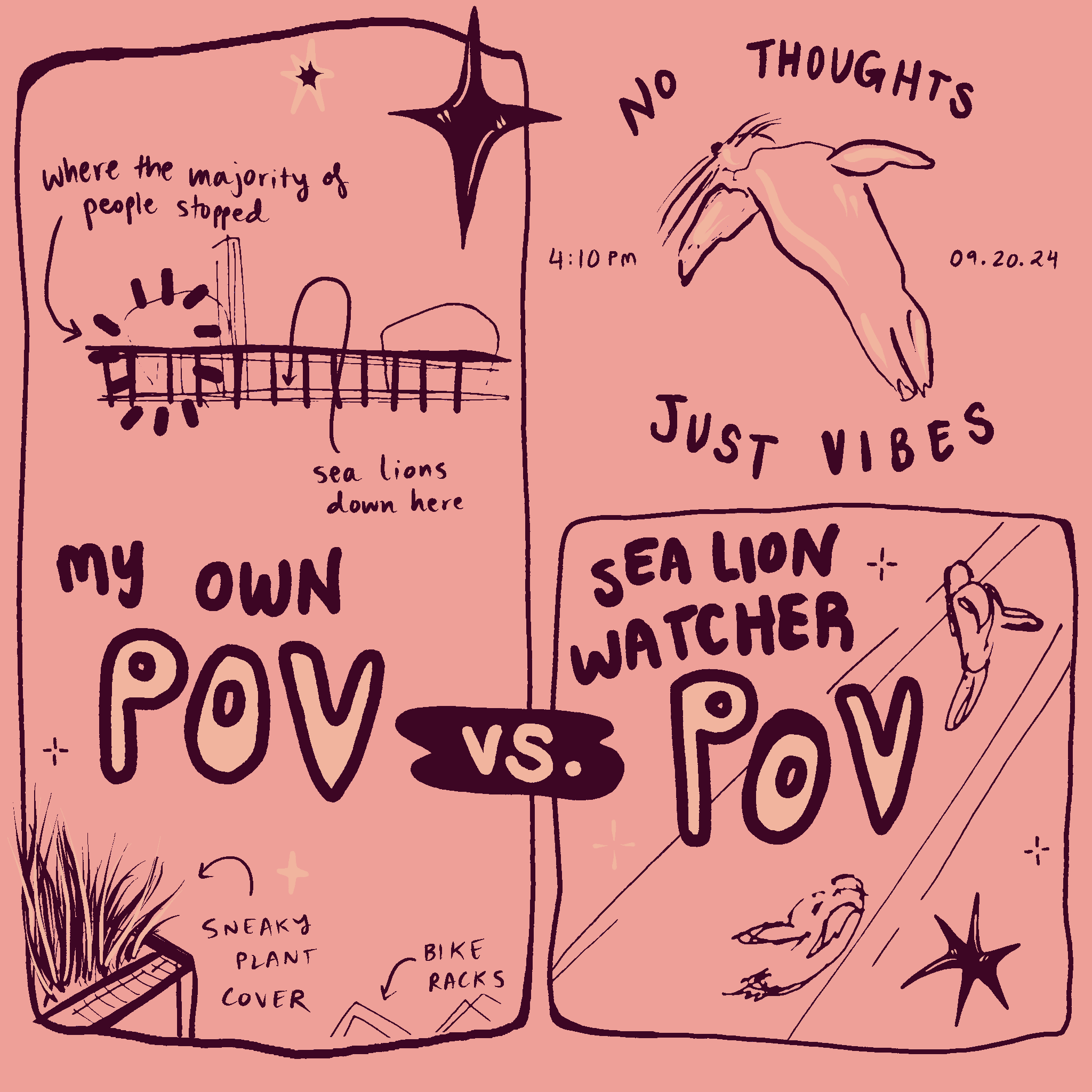 sketch of my own POV watching people watch sea lions, vs. POV of people who watched the sea lions. plus a sketch of a sea lion lounging alongside text "no thoughts, just vibes"