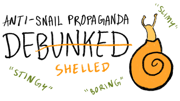 ANTI-SNAIL PROPAGANDA, DEBUNKED