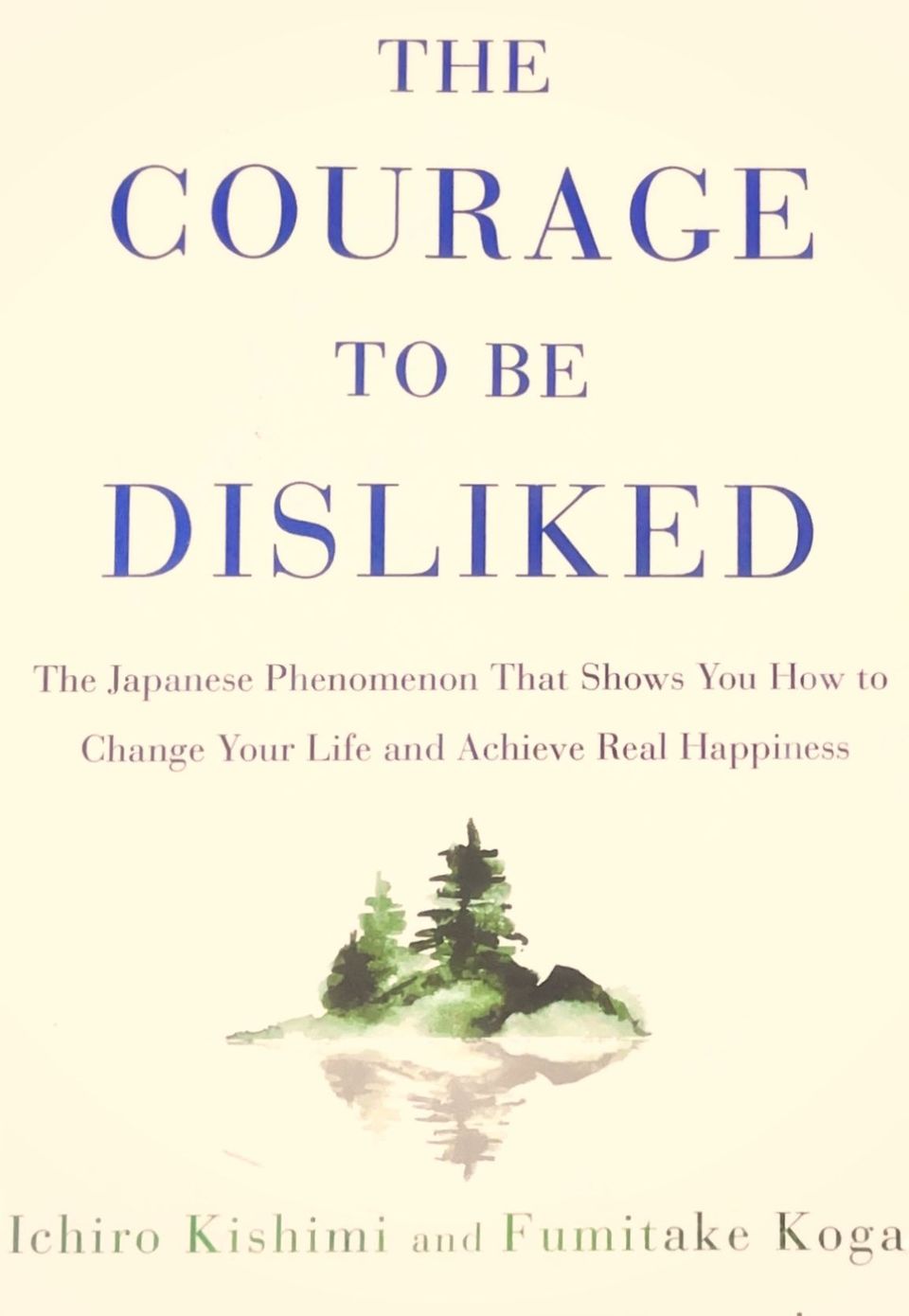 The Courage To be Disliked by Ichiro Kishimi and Fumitake Koga(Chapterwise summary and quotes)