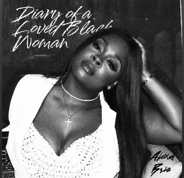 Alexus Briá Hits 10,000+ Streams with her new EP “Diary of a Loved Black Woman” — A Major Win & Confidence Booster for Independent Artist Worldwide