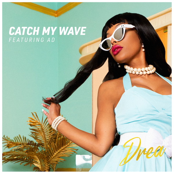 Drea Dominique - "Catch My Wave"