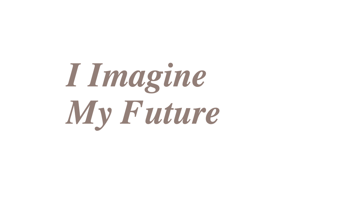 I Imagine My Future