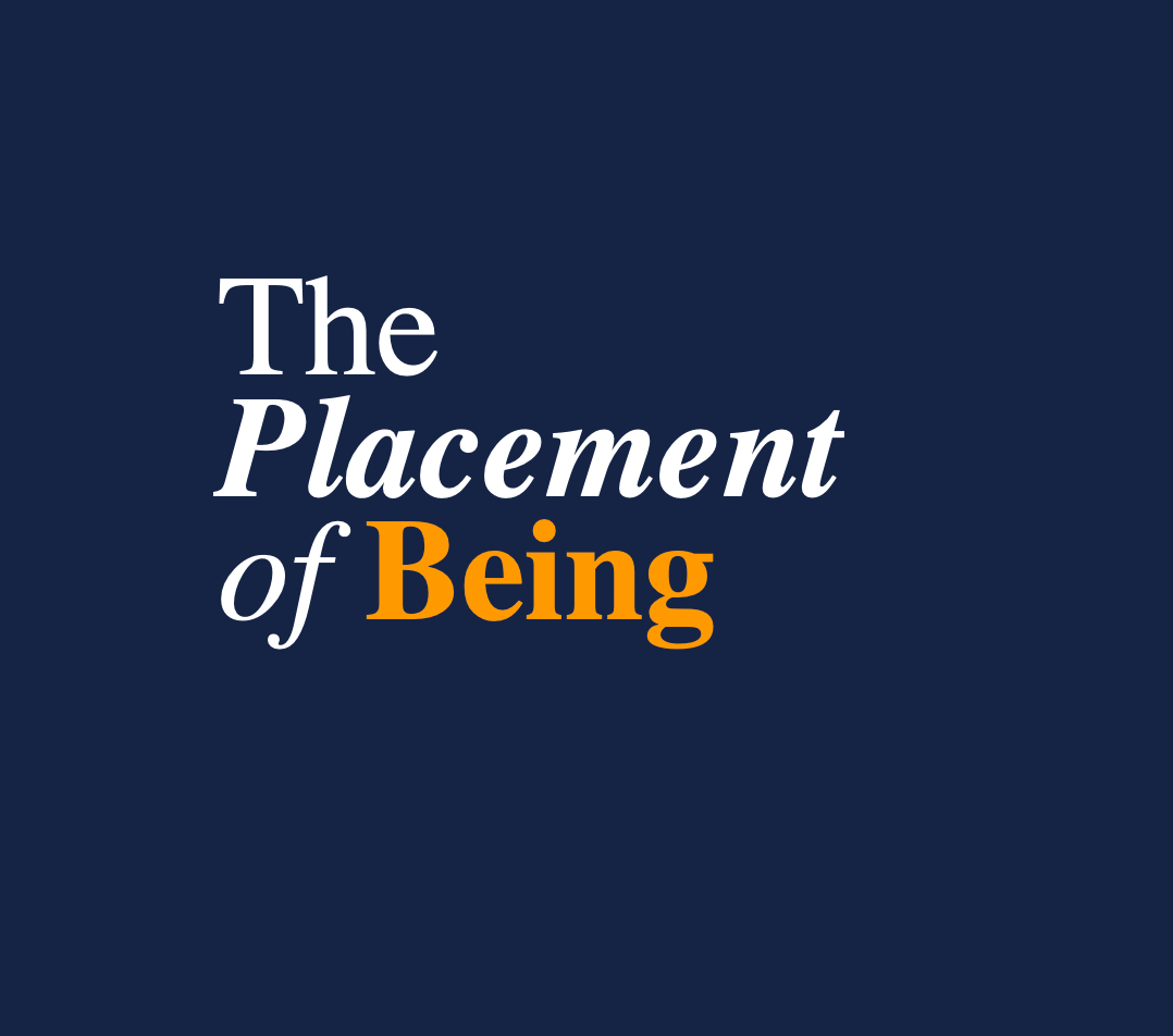 The Placement of Being