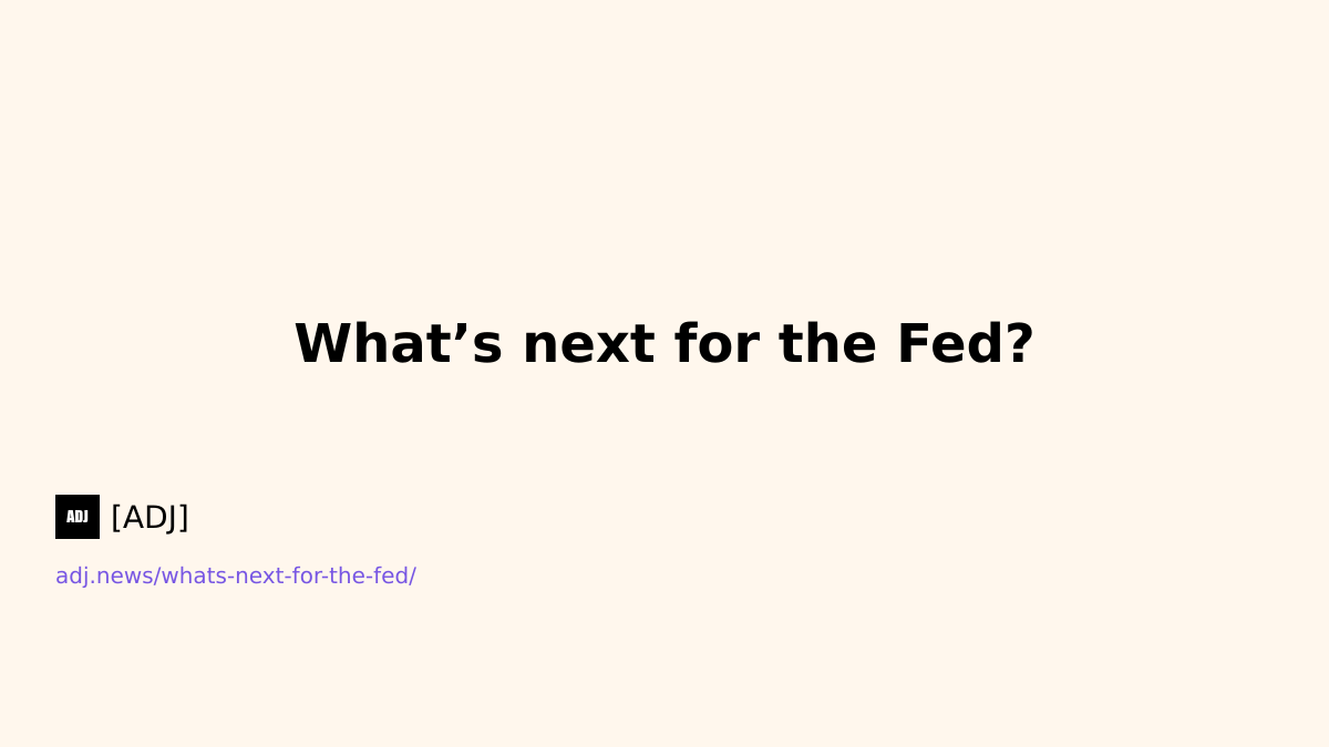 What’s next for the Fed?