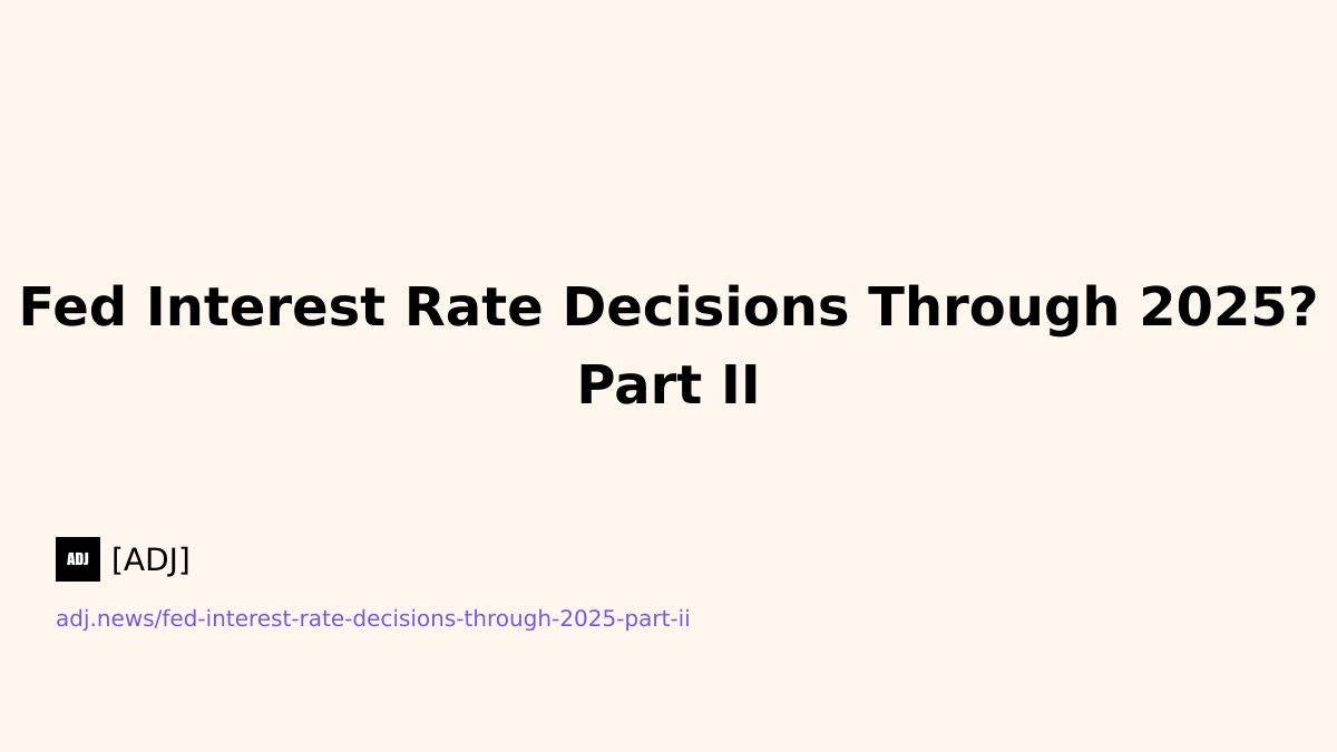 Fed Interest Rate Decisions Through 2025? Part II