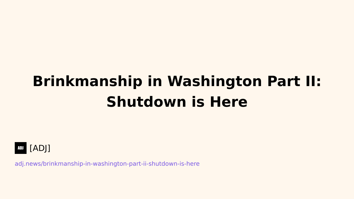 Brinkmanship in Washington Part II: Shutdown is Here