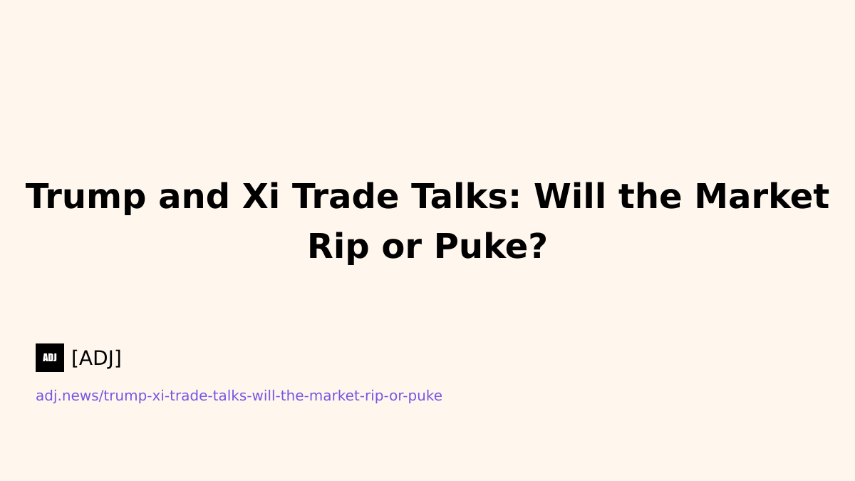 Trump & Xi Trade Talks: Will the Market Rip or Puke?