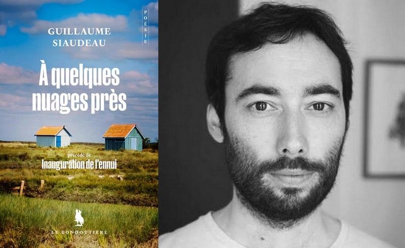 À quelques nuages près – précédé d’Inauguration de l’ennui de Guillaume Siaudeau : le poète entre ennui et contemplation
