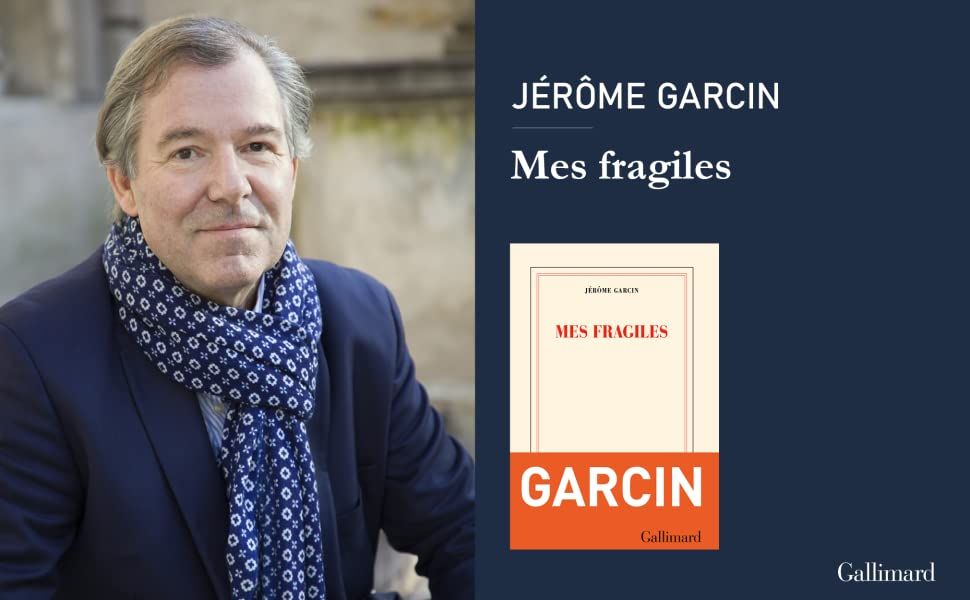Les chroniques de la rentrée littéraire - Jérôme Garcin, Mes fragiles (Éd. Gallimard)
