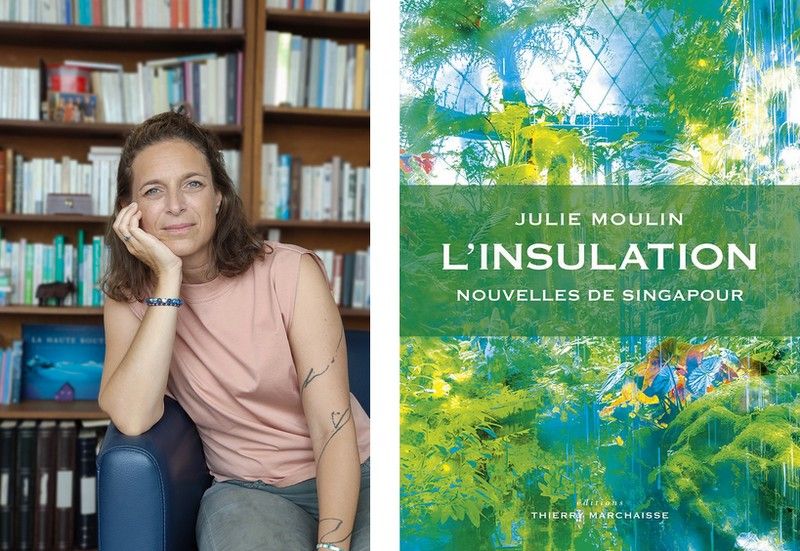Julie Moulin: L'Insulation. Nouvelles de Singapour - L'Odyssée d'une Parisienne dans la Ville Jardin