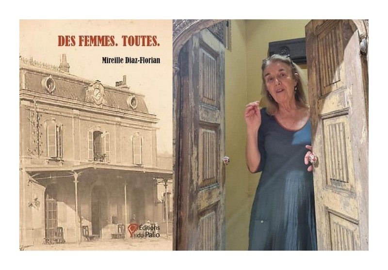 Mireille Diaz-Florian, Des femmes. Toutes. - entre la résistance infrangible du réel et le besoin d’éprouver le bonheur d’exister