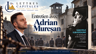 Adrian Mureșan : Nicolae Steinhardt, Les âges de la subversion et la déconstruction des utopies