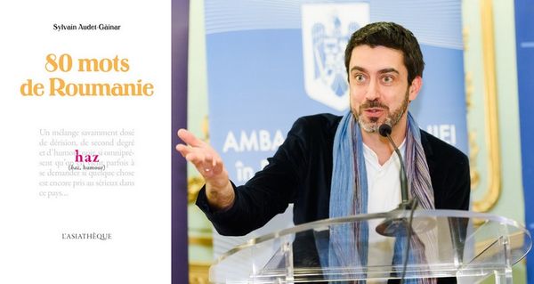 80 mots de Roumanie ou le dictionnaire amoureux de Sylvain Audet-Găinar