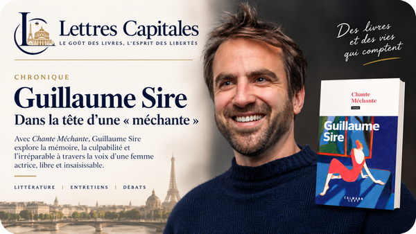 Guillaume Sire : Chante Méchante ou le théâtre inachevé de la mémoire